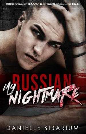 My Russian Nightmare de Danielle Sibarium