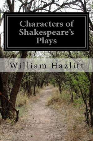 Characters of Shakespeare's Plays de William Hazlitt