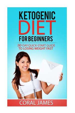 Ketogenic Diet (Keto Diet Recipes, Ketogenic Diet for Weight Loss, Ketogenic Die de Coral James