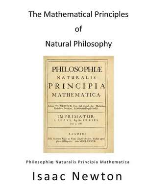 The Mathematical Principles of Natural Philosophy de Isaac Newton