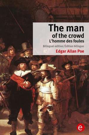 The Man of the Crowd/L'Homme Des Foules de Edgar Allan Poe