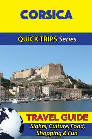 Corsica Travel Guide (Quick Trips Series) de Crystal Stewart