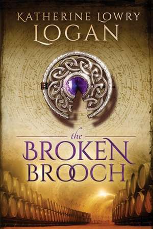 The Broken Brooch de Katherine Lowry Logan