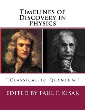 Timelines of Discovery in Physics de Edited by Paul F. Kisak