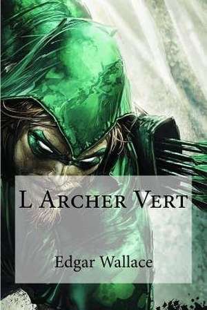 L Archer Vert de Edgar Wallace