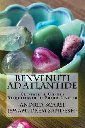 Benvenuti Ad Atlantide de Dr Andrea Scarsi Msc D.