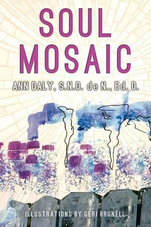 Soul Mosaic de Daly, S. N. D. De N. Ed D., Ann