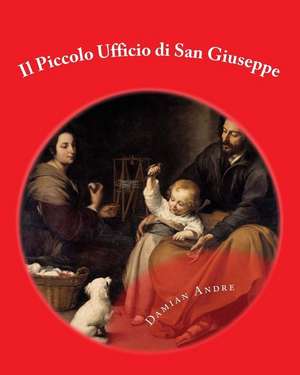 Il Piccolo Ufficio Di San Giuseppe de Damian Andre