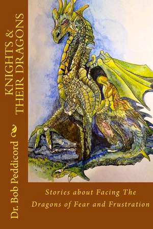 Knights & Their Dragons de Dr Bob Peddicord