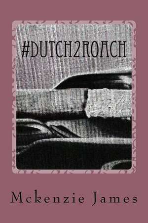 #Dutch2roach de McKenzie D. James