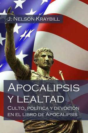 Apocalipsis y Lealtad de J. Nelson Kraybill