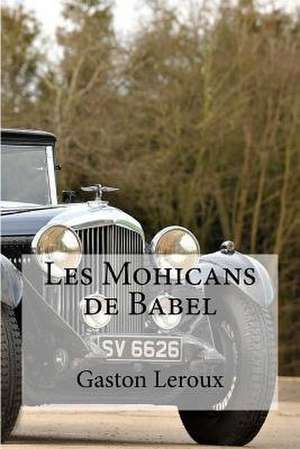 Les Mohicans de Babel de Gaston LeRoux