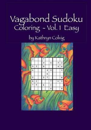 Vagabond Sudoku Coloring Vol.1 Easy de Kathryn Colvig