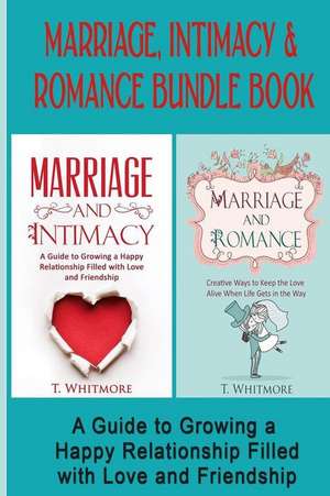 Marriage, Intimacy, & Romance Bundle Book de T. Whitmore