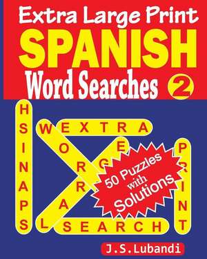 Extra Large Print Spanish Word Searches 2 de J. S. Lubandi