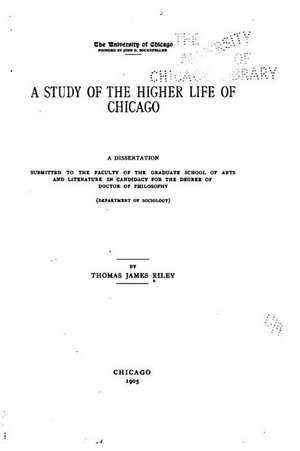 A Study of the Higher Life of Chicago de Thomas James Riley