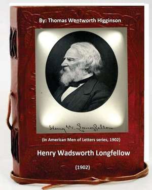 Henry Wadsworth Longfellow (1902) by de Thomas Wentworth Higginson