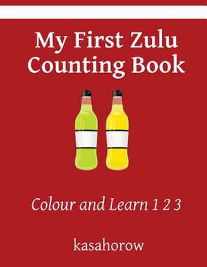 My First Zulu Counting Book de Kasahorow