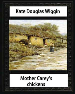 Mother Carey's Chickens (1911) Novel by Kate Douglas Wiggin (Illustrated) de Kate Douglas Wiggin