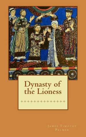 Dynasty of the Lioness de MR James Timothy Palmer