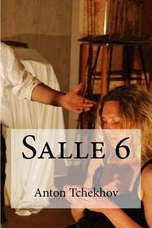 Salle 6 de Anton Tchekhov