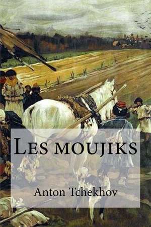 Les Moujiks de Anton Tchekhov