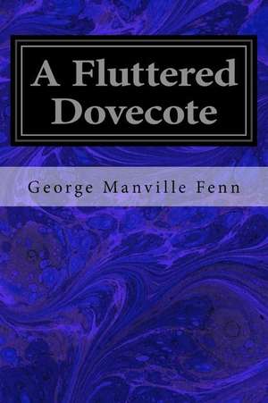A Fluttered Dovecote de George Manville Fenn