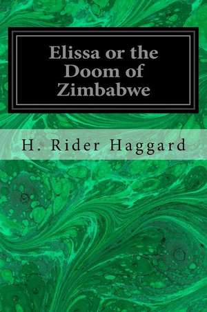 Elissa or the Doom of Zimbabwe de H. Rider Haggard