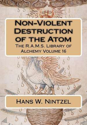 Non-Violent Destruction of the Atom de Hans W. Nintzel