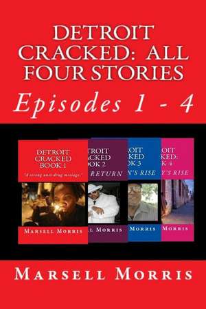 Detroit Cracked - All Four Stories de Marsell Morris