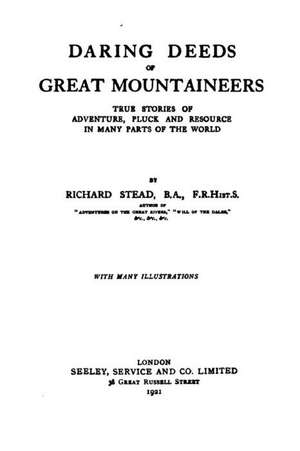 Daring Deeds of Great Mountaineers de Richard Stead