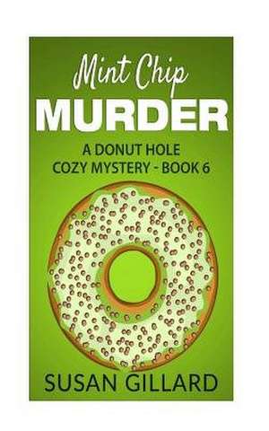 Mint Chip Murder de Susan Gillard