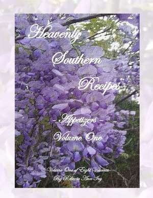 Heavenly Southern Recipes - Appetizers de Rebecca Ann Ivy