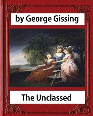 The Unclassed, by George Gissing Novel-Illustrated de George Gissing