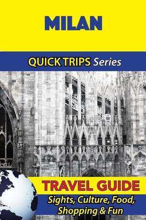 Milan Travel Guide (Quick Trips Series) de Sara Coleman