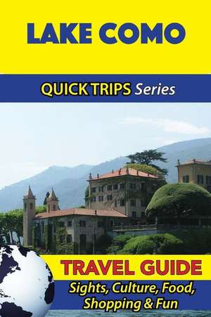 Lake Como Travel Guide (Quick Trips Series) de Sara Coleman