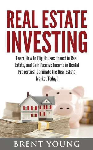 Real Estate Investing de Brent Young