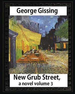 New Grub Street, a Novel (1891), by George Gissing, Volume 3 de George Gissing