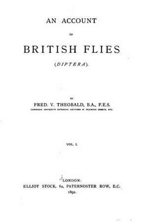 An Account of British Flies (Diptera) - Vol. I de Fred V. Theobald