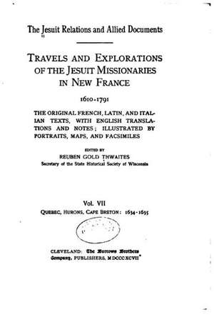 The Jesuit Relations and Allied Documents, Travels and Explorations of the Jesuit Missionaries - Vol. VII de Reuben Gold Thwaites