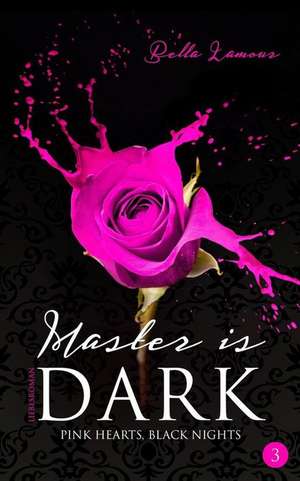 Master Is Dark Liebesroman Band 3 de Bella Lamour