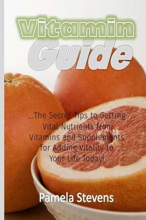 Vitamin Guide de Pamela Stevens