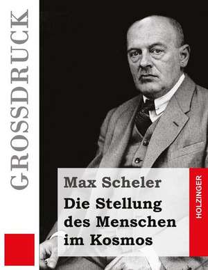 Die Stellung Des Menschen Im Kosmos (Grossdruck) de Max Scheler