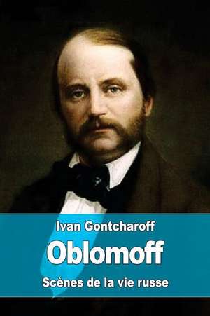 Oblomoff de Ivan Gontcharoff