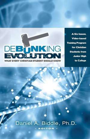 Debunking Evolution de Dr Daniel a. Biddle