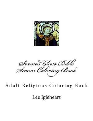 Stained Glass Bible Scenes Coloring Book de MS Lee Ann Igleheart