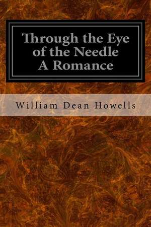 Through the Eye of the Needle a Romance de William Dean Howells