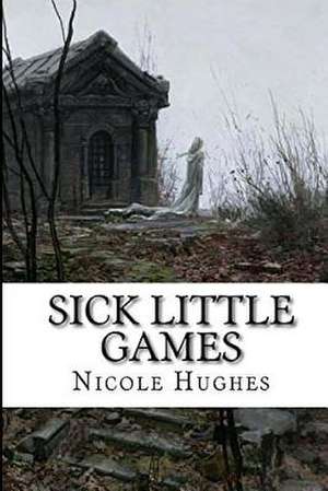 Sick Little Games de Nicole Schuster