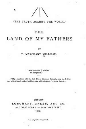 The Land of My Fathers de T. Marchant Williams