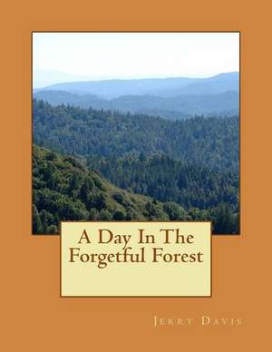 A Day in the Forgetful Forest de Jerry D. Davis